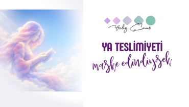 Ya Teslimiyeti Maske Edindiysek