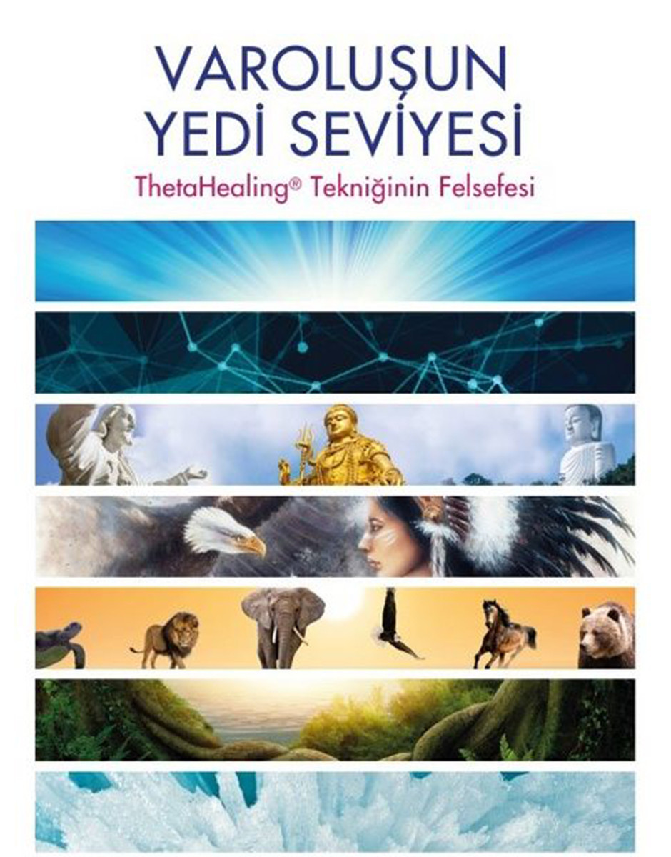 Varoluşun Yedi Seviyesi –ThetaHealing Tekniğinin Felsefesi